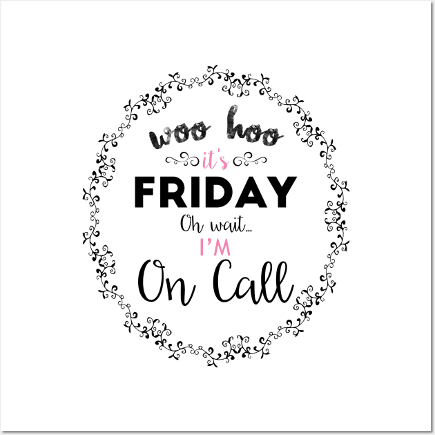 Oh Wait, I'm On Call Wall Art by midwifesmarket